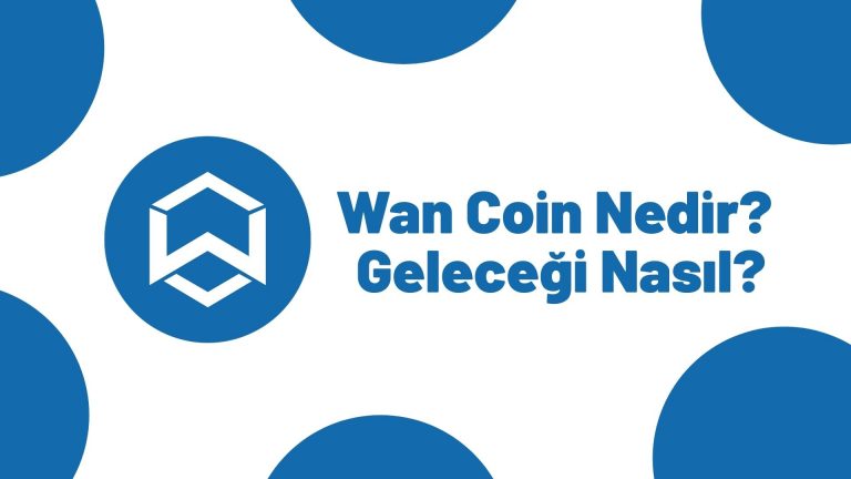 Wan Coin Geleceği – Wanchain Coin Yorum