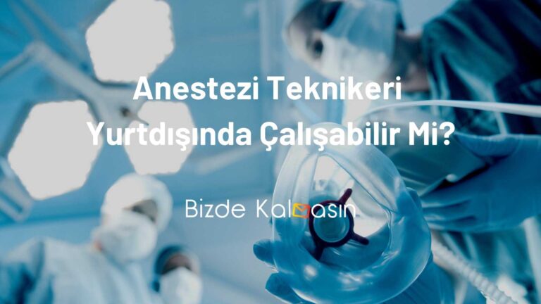 Anestezi Teknikeri Yurtdışında Çalışabilir Mi?