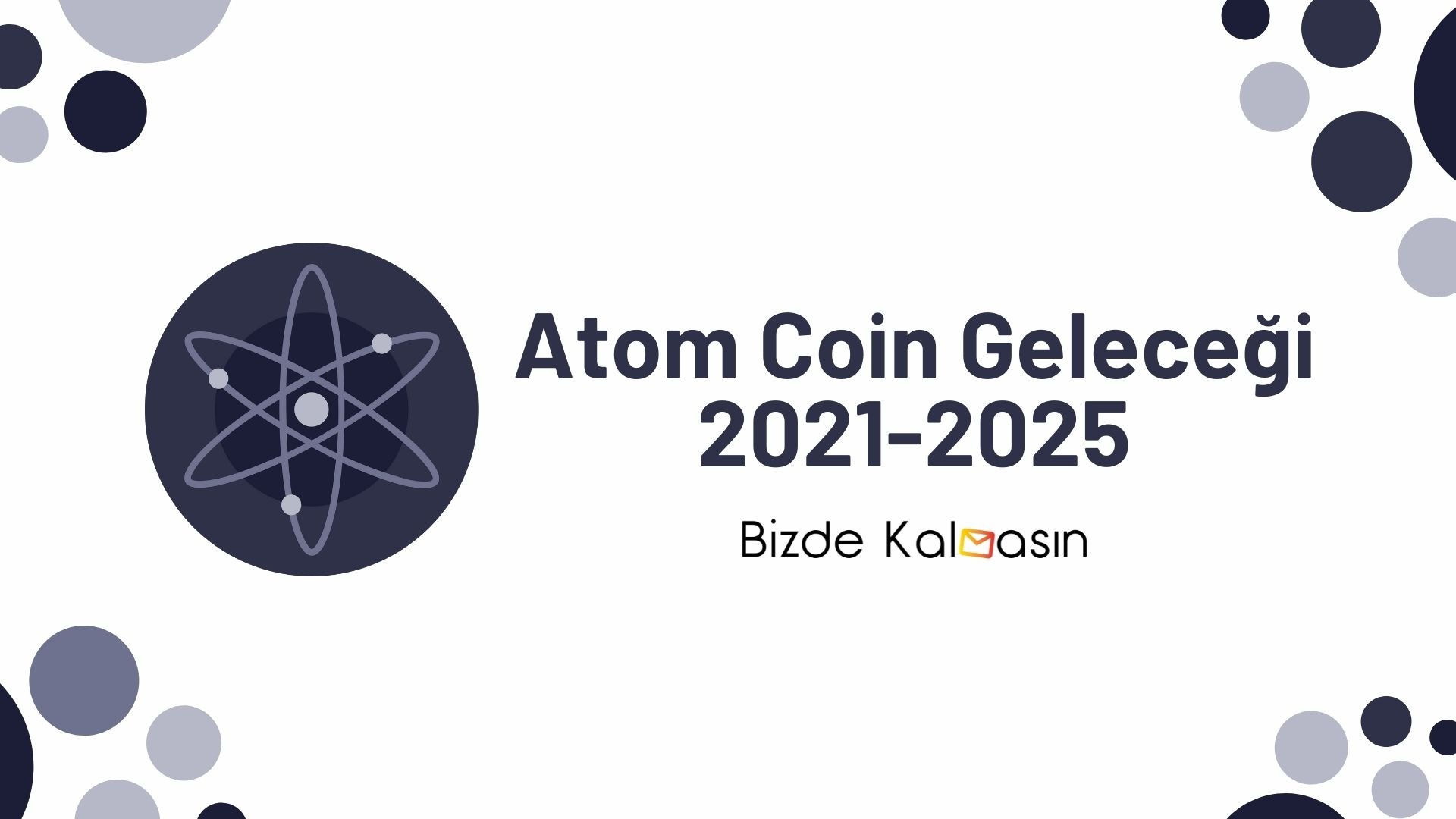 ATOM Coin Geleceği 2025, 2026, 2027, 2028, 2030 ATOM Coin Geleceği