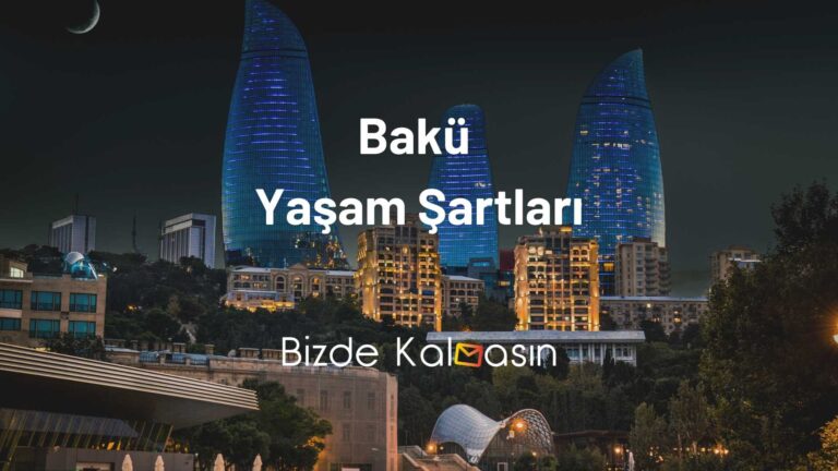 Bakü Yaşam Şartları – Bakü Asgari Ücret 2023