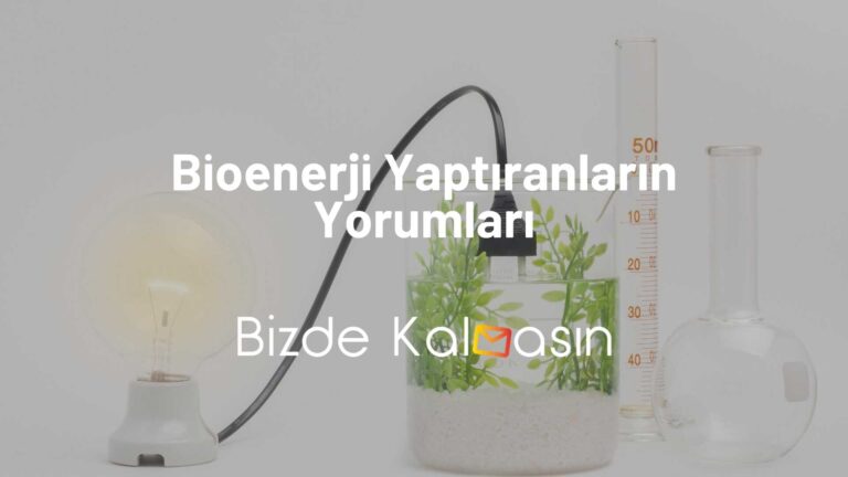 Bioenerji Yaptıranların Yorumları