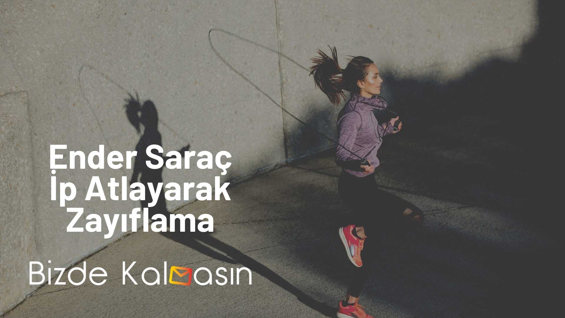 Ender Saraç İp Atlayarak Zayıflama Ender Saraç İp Atlayarak Zayıflama