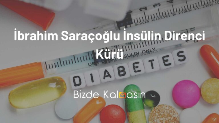 İbrahim Saraçoğlu İnsülin Direnci Kürü