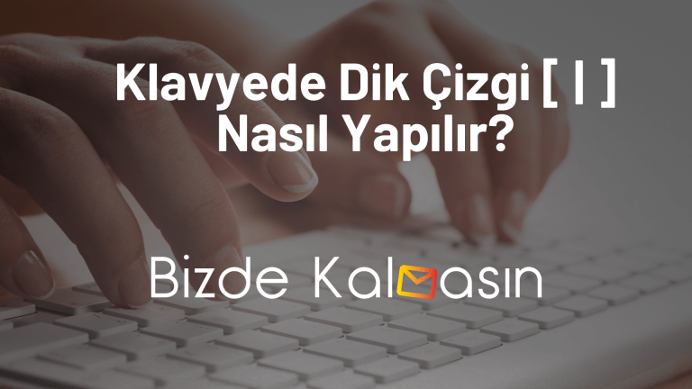 Klavyede Dik Çizgi [ | ] Nasıl Yapılır