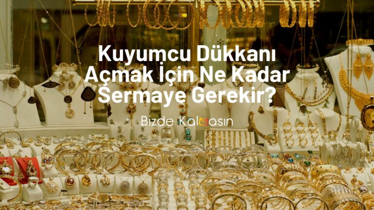 Kuyumcu Dükkanı Açmak İçin Ne Kadar Sermaye Gerekir