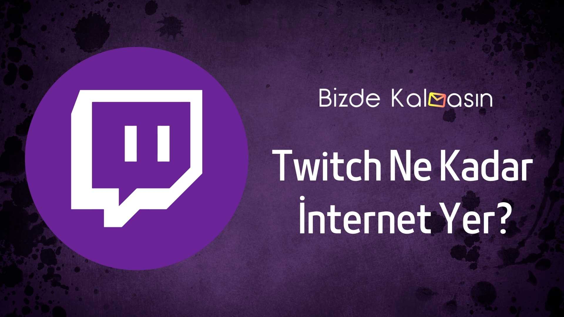 Twitch Ne Kadar İnternet Yer?