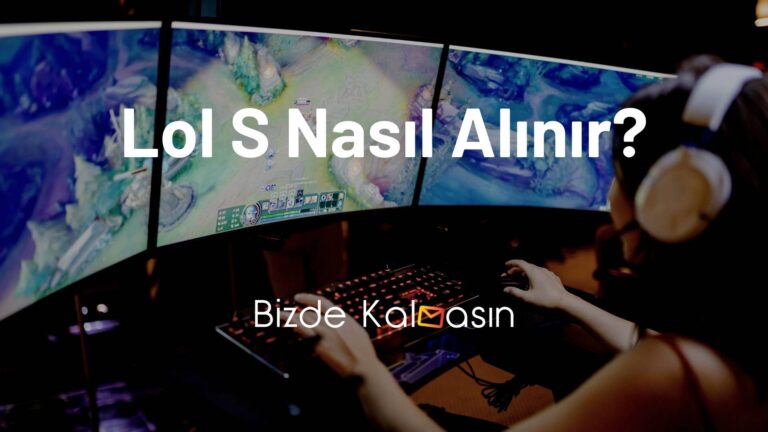 Lol S Nasıl Alınır – Lol S Almak İçin Gerekenler – Güncel!