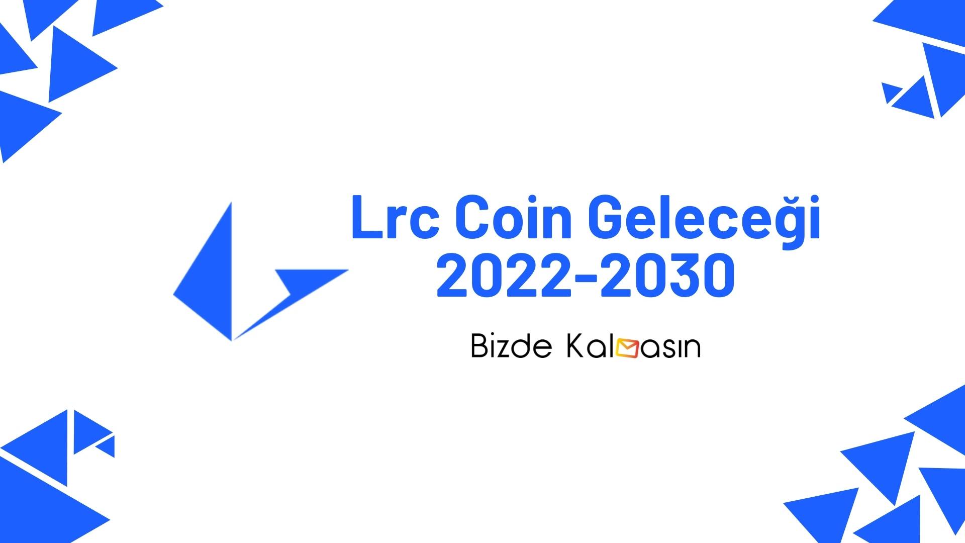 Lrc Coin Geleceği 2025, 2026, 2027, 2028, 2030 Lrc Coin Geleceği