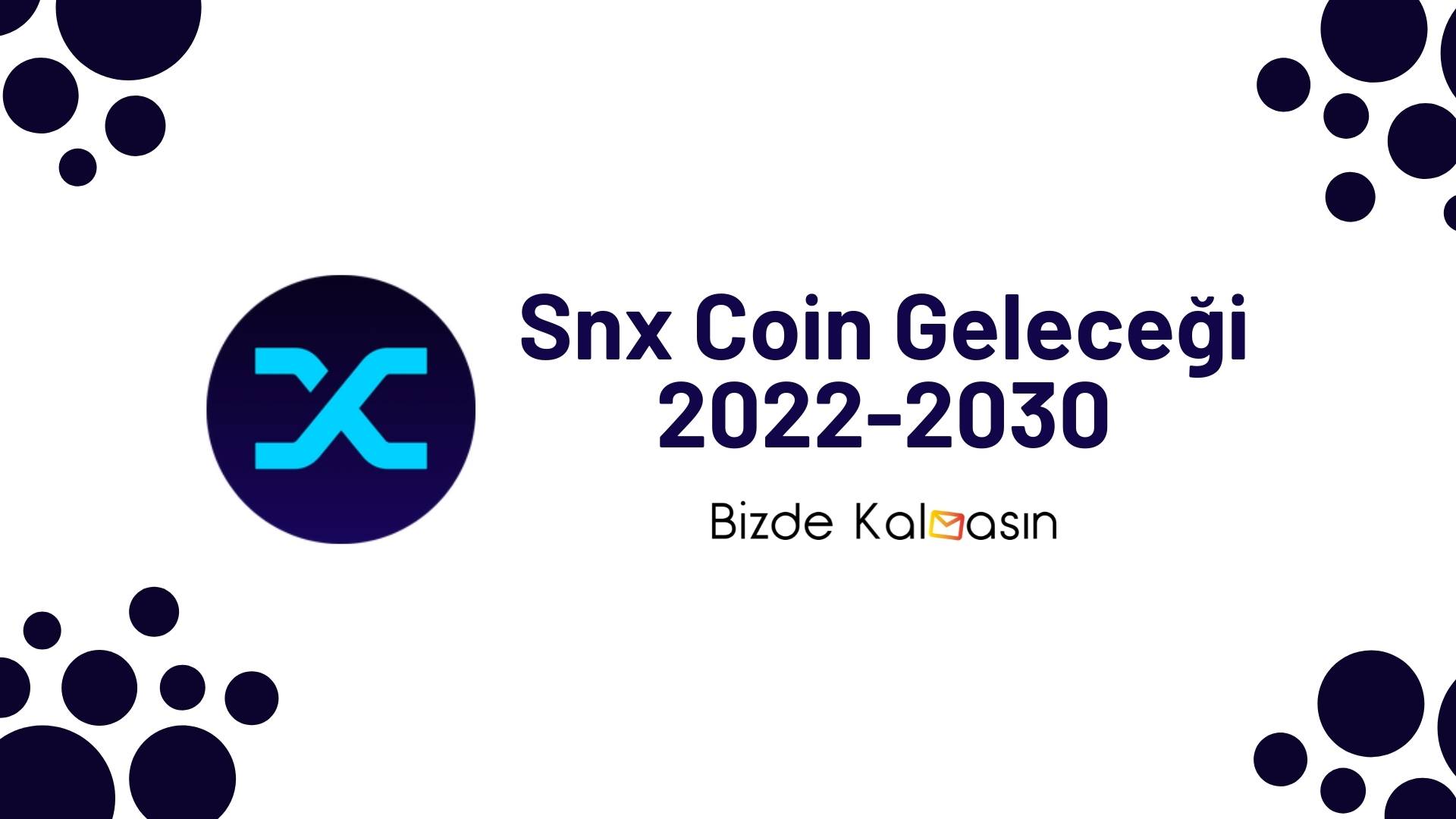 Snx Coin Geleceği 2025, 2026, 2027, 2028, 2030 Snx Coin Geleceği