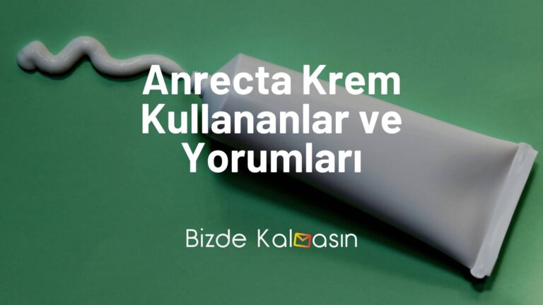 Anrecta Krem Kullananlar ve Yorumları