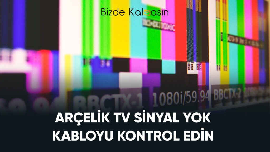 Arçelik Tv Sinyal Yok Kabloyu Kontrol Edin 2022 (Kesin)