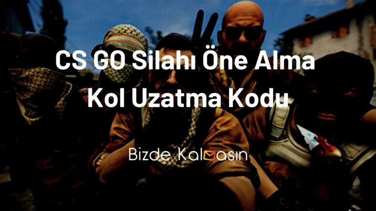 CS GO Silahı Öne Alma – Kol Uzatma Kodu