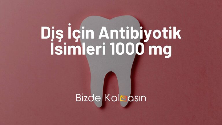 Diş İçin Antibiyotik İsimleri 1000 mg