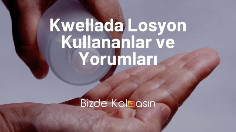 Kwellada Losyon Kullananlar Yorumları – Uyuz Problemine Son!