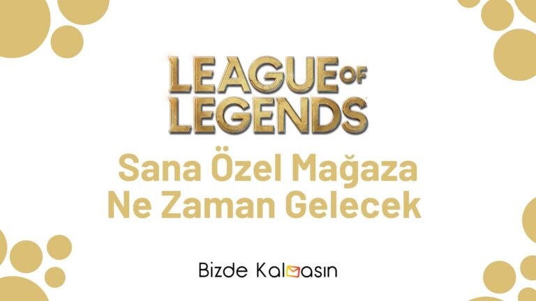 Lol Sana Özel Mağaza Ne Zaman Gelecek