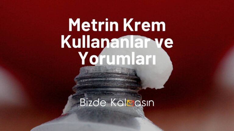 Metrin Krem Kullananlar ve Yorumları