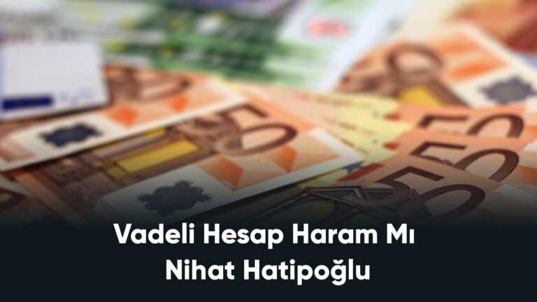 Vadeli Hesap Haram Mı Nihat Hatipoğlu