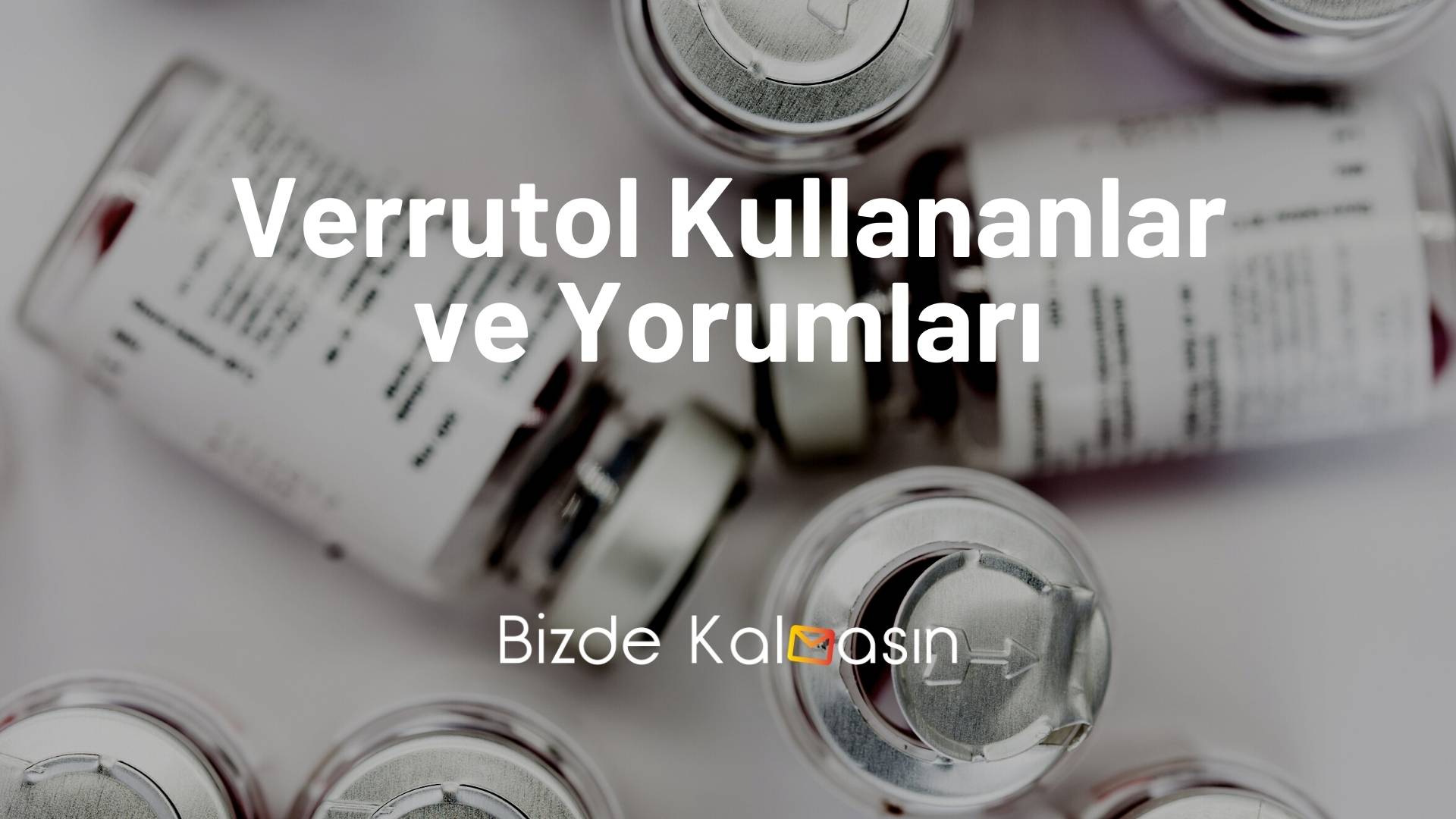 Verrutol Kullananlar ve Yorumları - Bizde Kalmasın