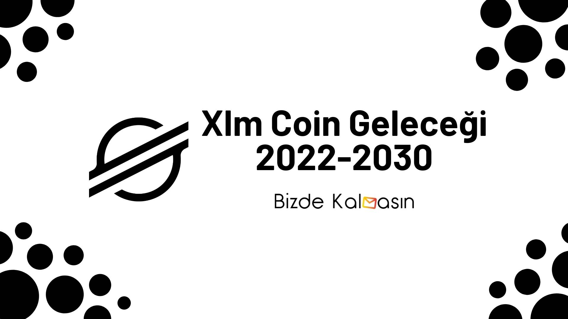 Xlm Coin Geleceği 2022, 2023, 2024, 2025, 2030 Xlm Coin Geleceği