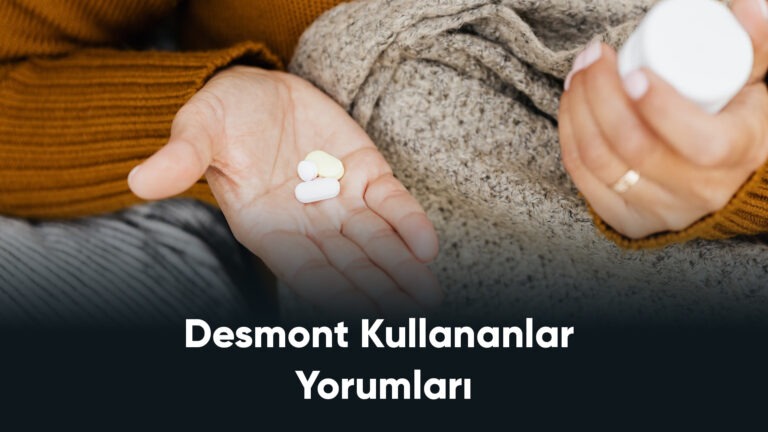 Desmont Kullananlar Yorumları – 5/10 mg Kullananlar Yorumları