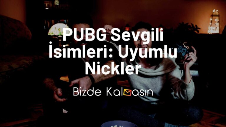 PUBG Sevgili İsimleri Uyumlu Nickler