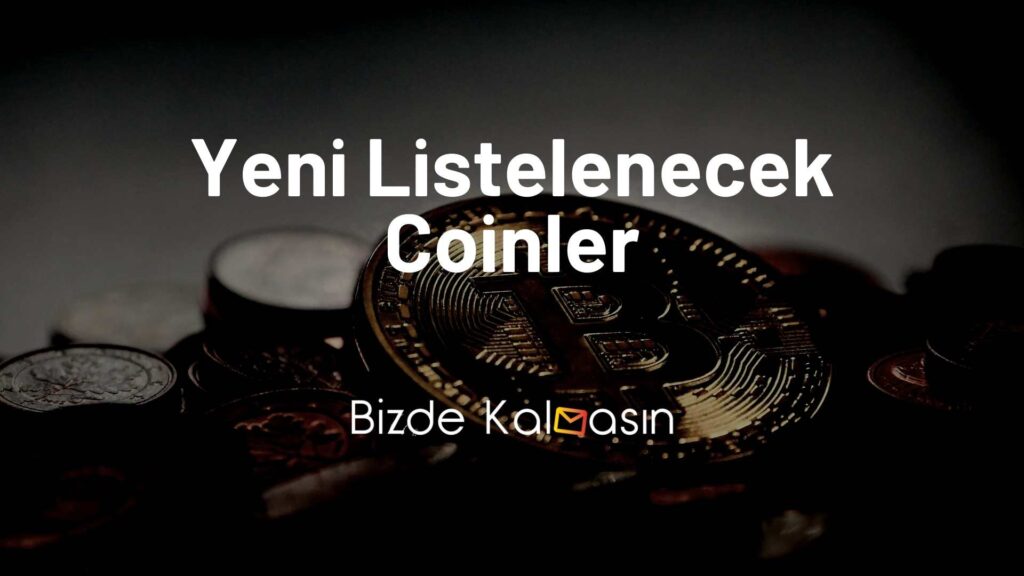 Yeni Listelenecek Coinler