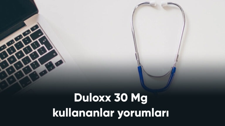 Duloxx 30 Mg Kullananlar Yorumları