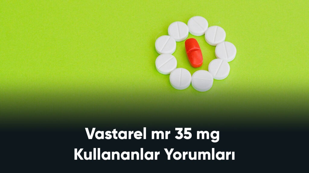 Vastarel mr 35 mg Kullananlar Yorumları