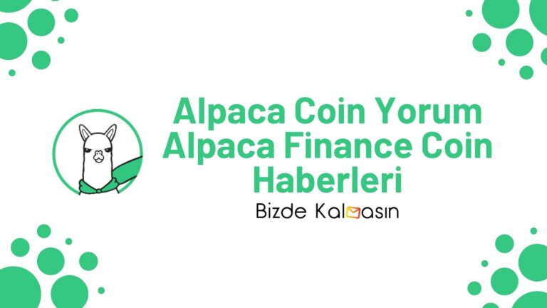 Alpaca Coin Yorum – Alpaca Finance Coin Geleceği 2022