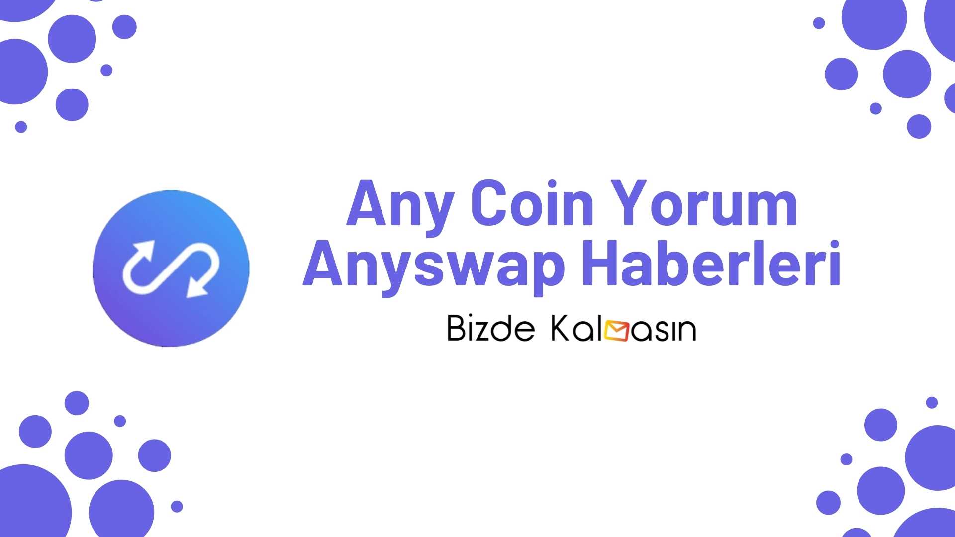 Any Coin Yorum – Anyswap Coin Geleceği 2026 Any Coin Yorum