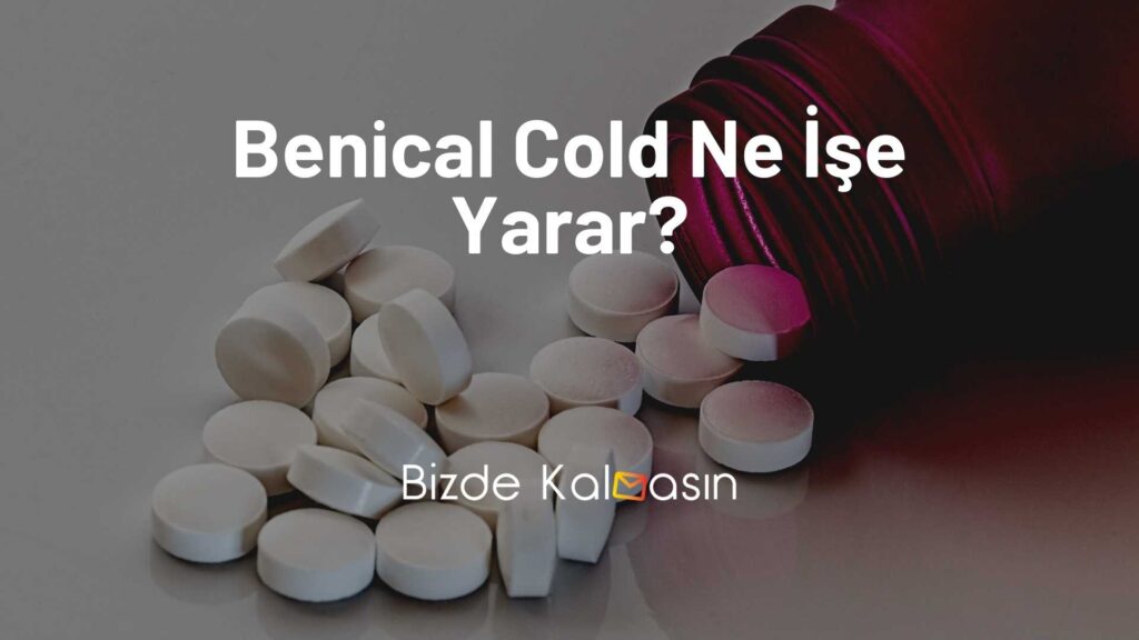 Benical cold ne işe yarar