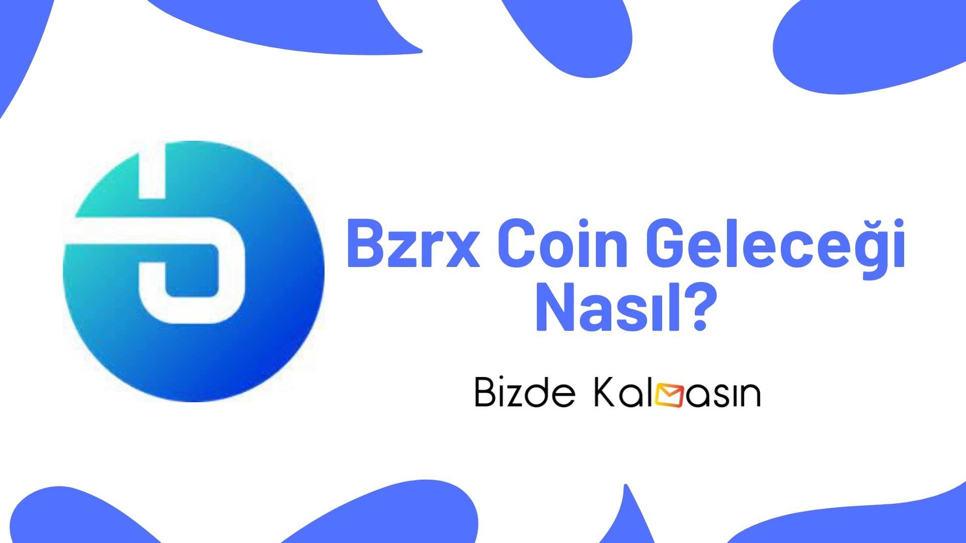 Bzrx Coin Yorum – bZx Protokol Coin Geleceği 2025 - Bizde Kalmasın