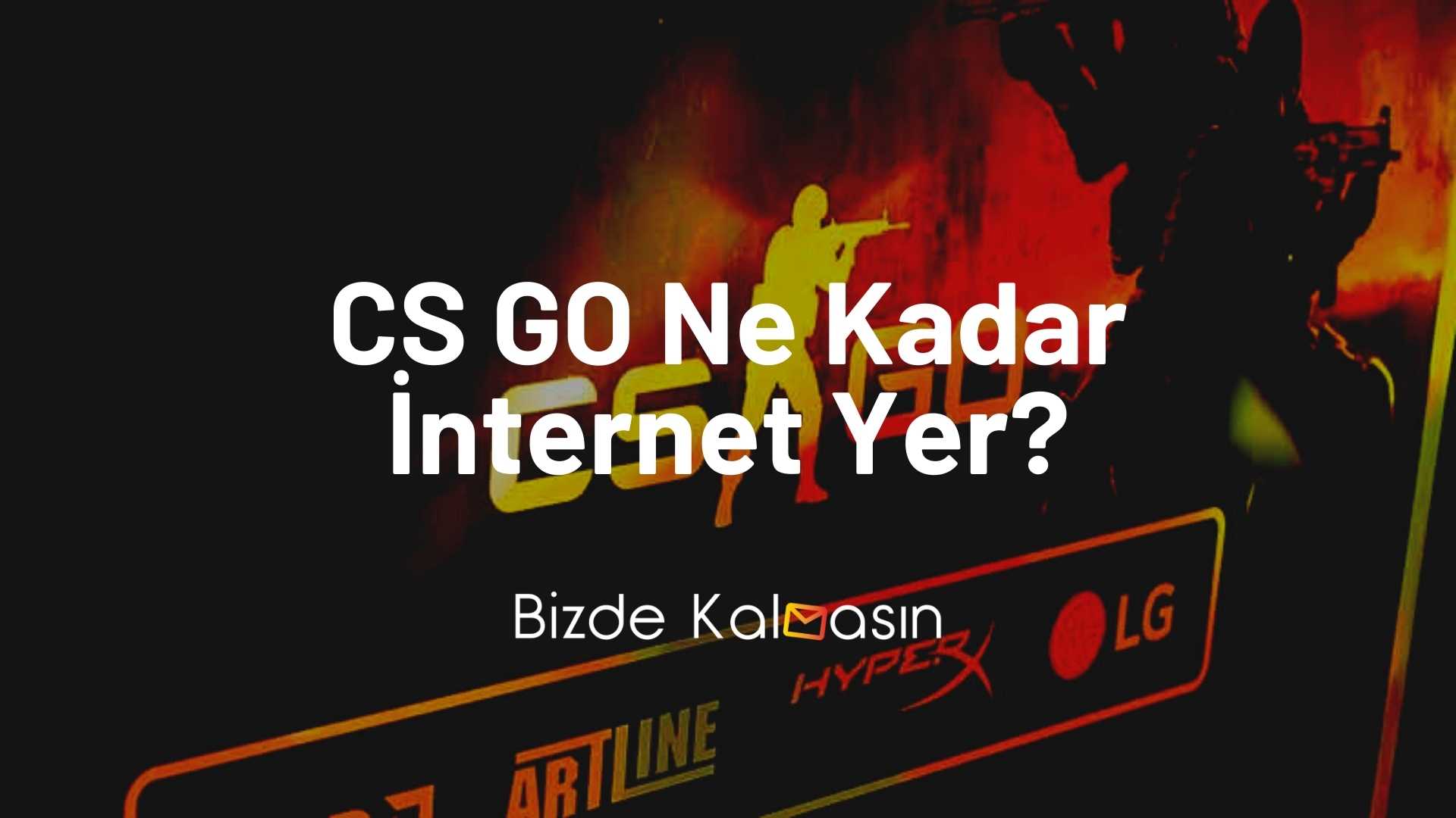 CS GO Ne Kadar İnternet Yer? CS GO Ne Kadar İnternet Yer
