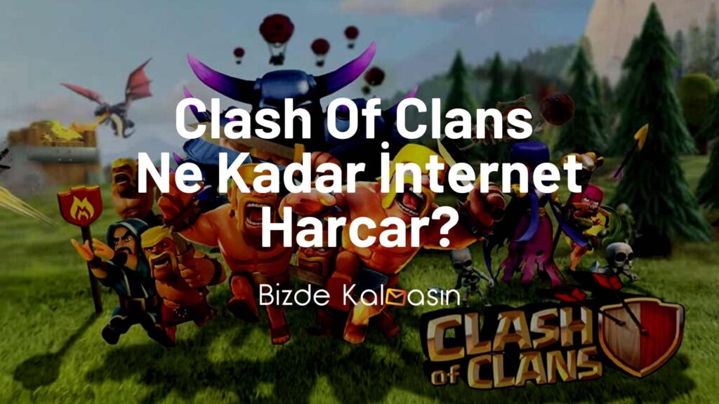 Clash Of Clans Ne Kadar İnternet Yer