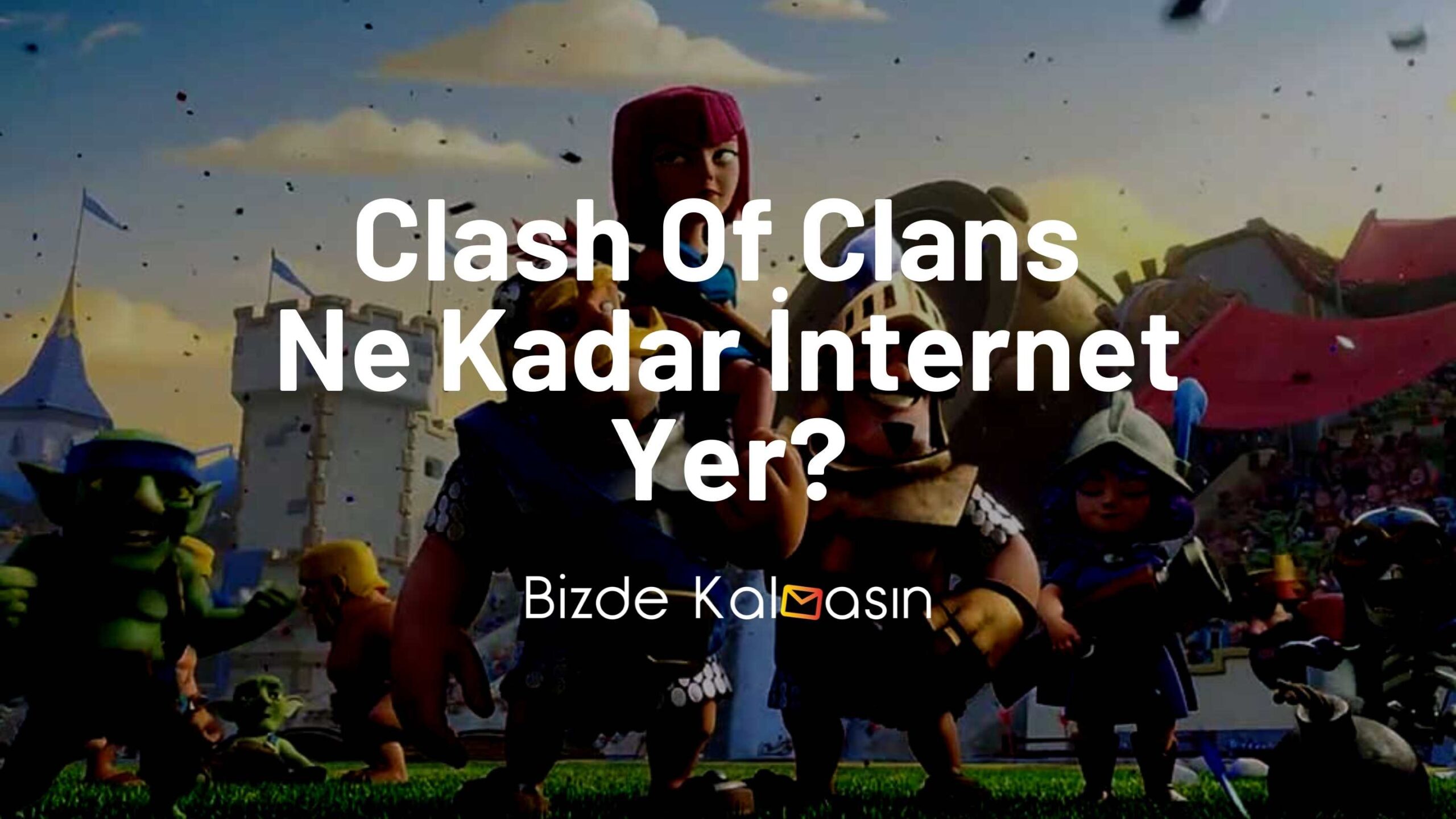 Clash Of Clans Ne Kadar İnternet Yer? Clash Of Clans Ne Kadar İnternet Yer