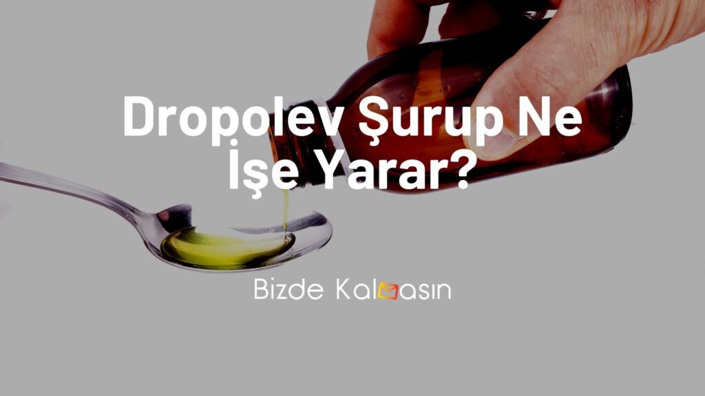 Dropolev şurup ne işe yarar