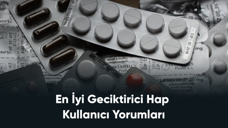 En İyi Geciktirici Hap Kullanıcı Yorumları