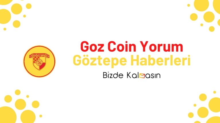 Göztepe Coin Yorum – Goz Coin Geleceği 2022