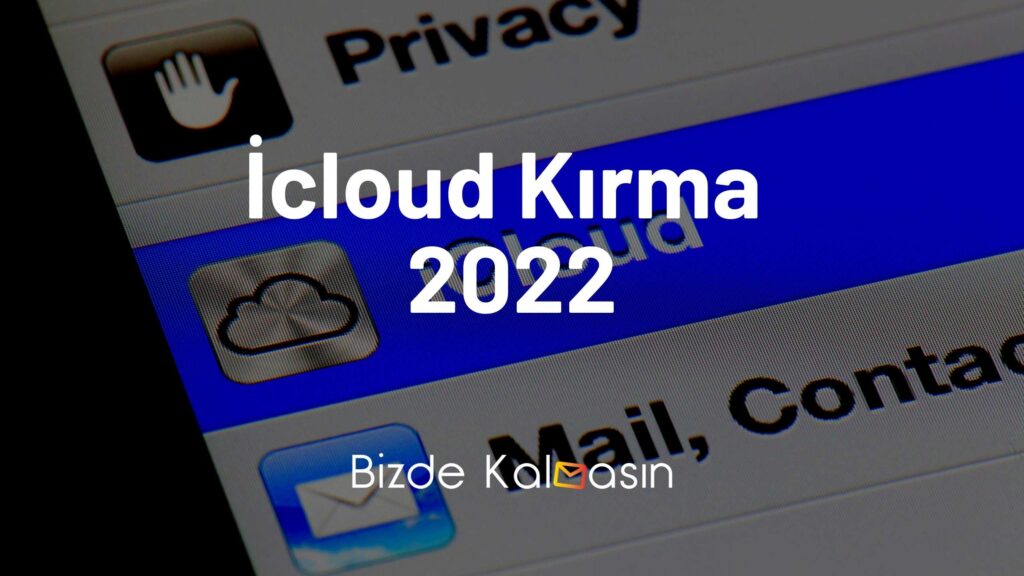 İcloud Kırma 2022