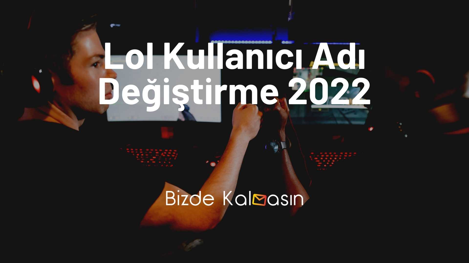 Lol Kullanıcı Adı Değiştirme
