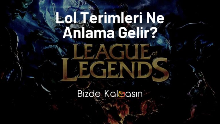 Lol Terimleri Ne Anlama Gelir? (Tüm Lol Kısaltmaları)