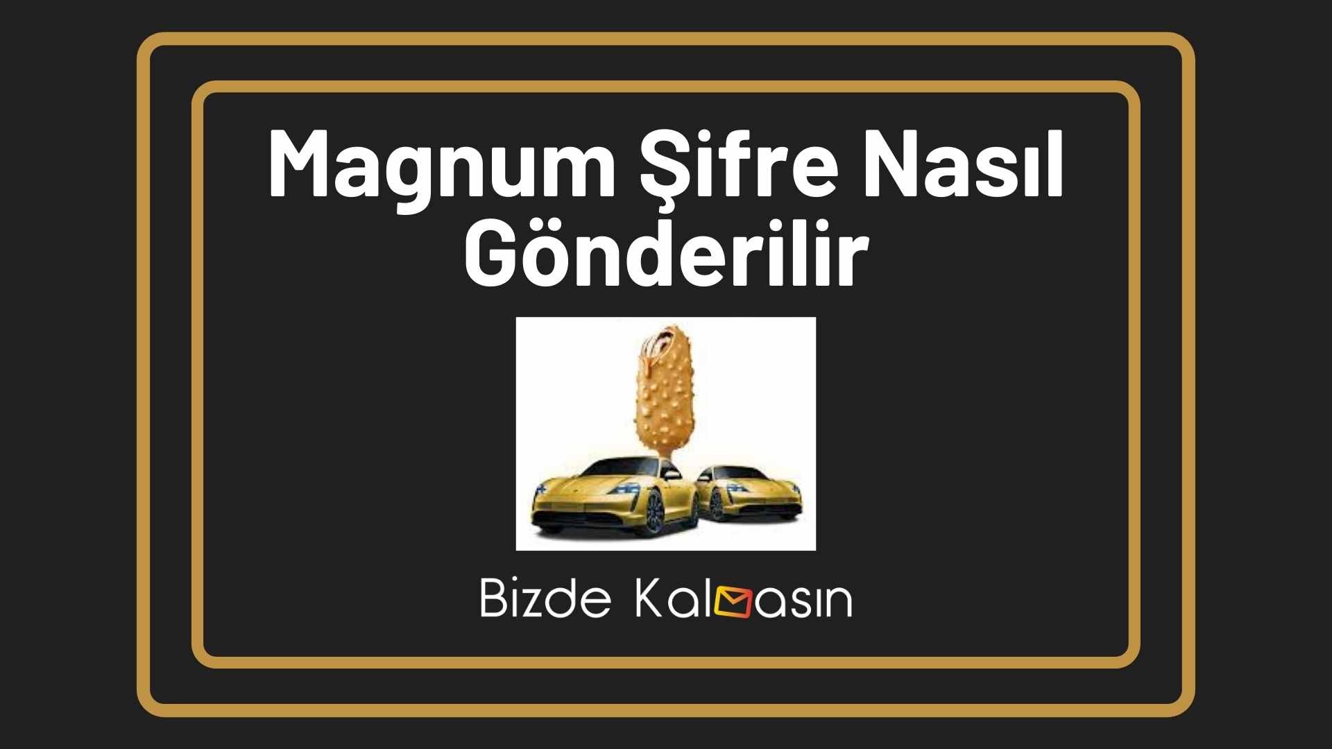 Magnum Şifre Nasıl Gönderilir 2026 - Magnum Çekilişe Katıl Magnum Şifre Nasıl Gönderilir