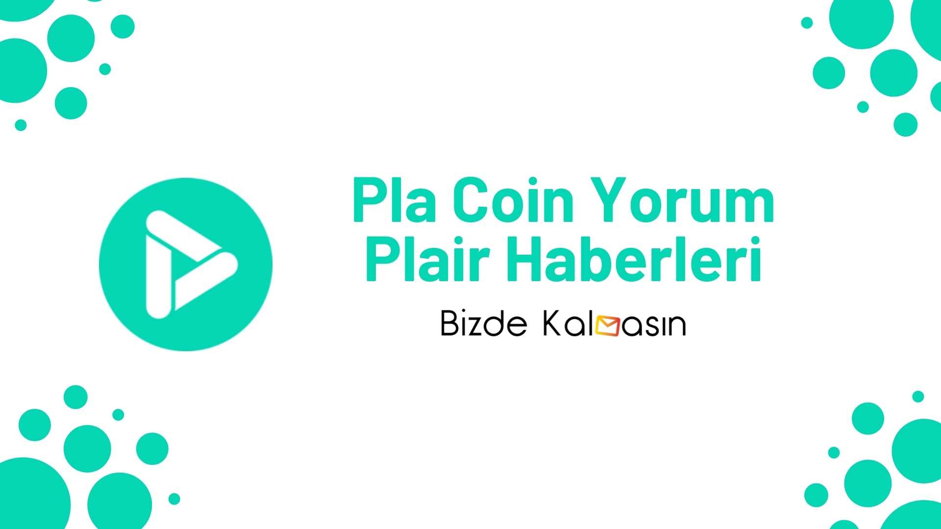 Pla Coin Yorum – Plair Coin Geleceği 2025 Pla Coin Yorum