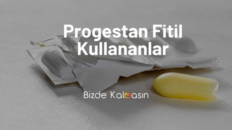 Progestan Fitil Kullananlar