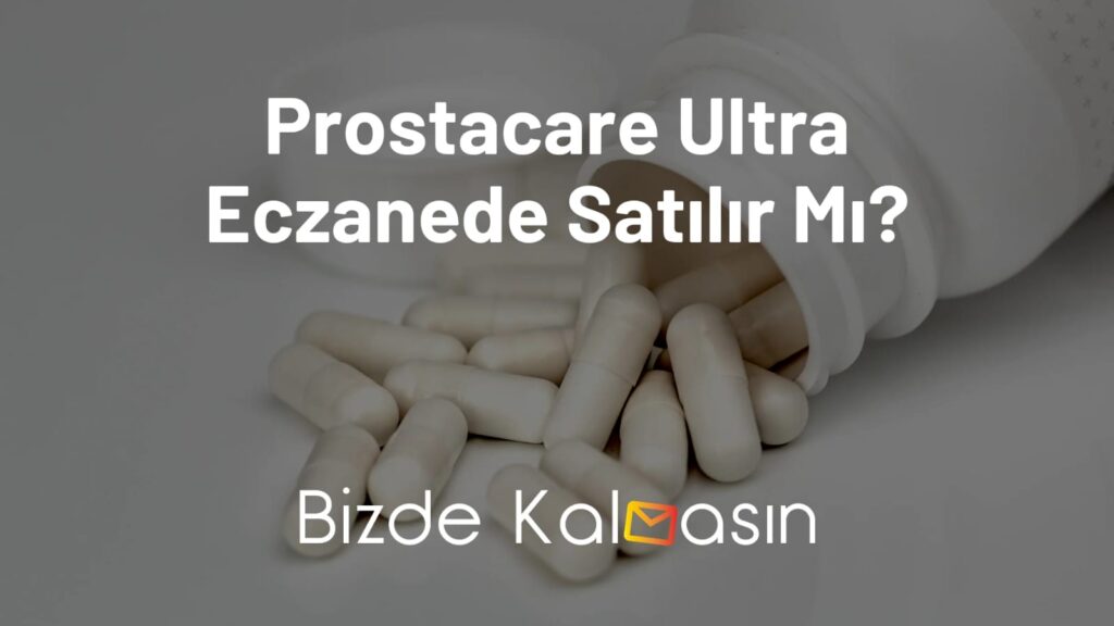 Prostacare Ultra Eczanede Satılır Mı