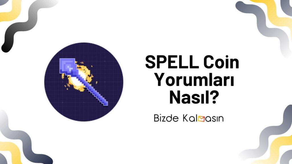 Spell Coin Spell Token Yorum - SPELL Coin Geleceği 2025 - Bizde Kalmasın