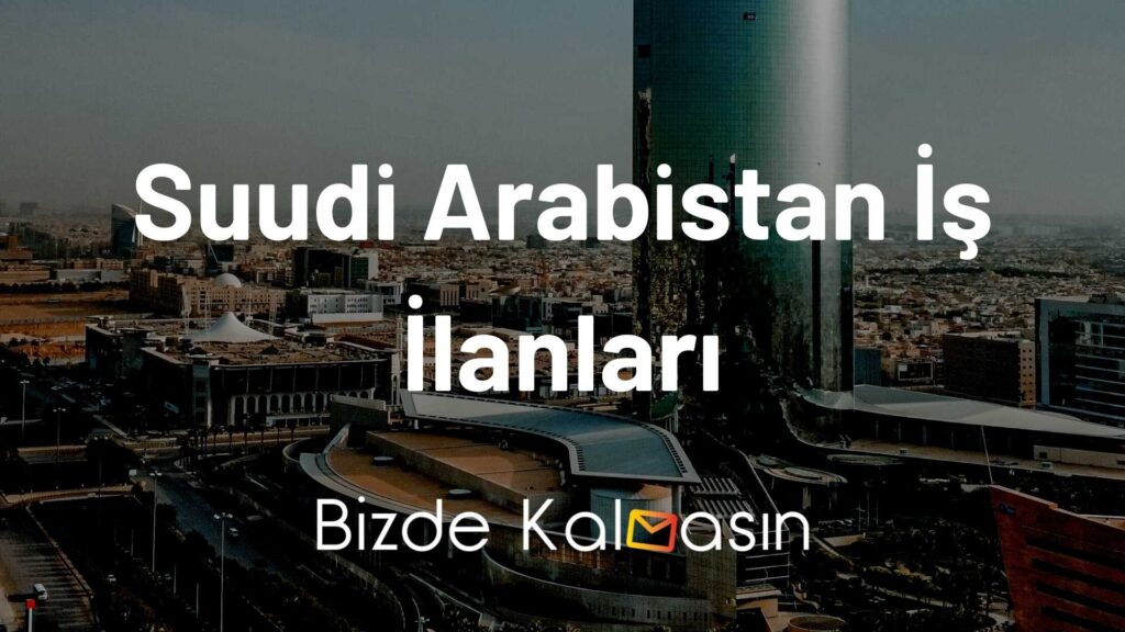 Suudi Arabistan İş İlanları