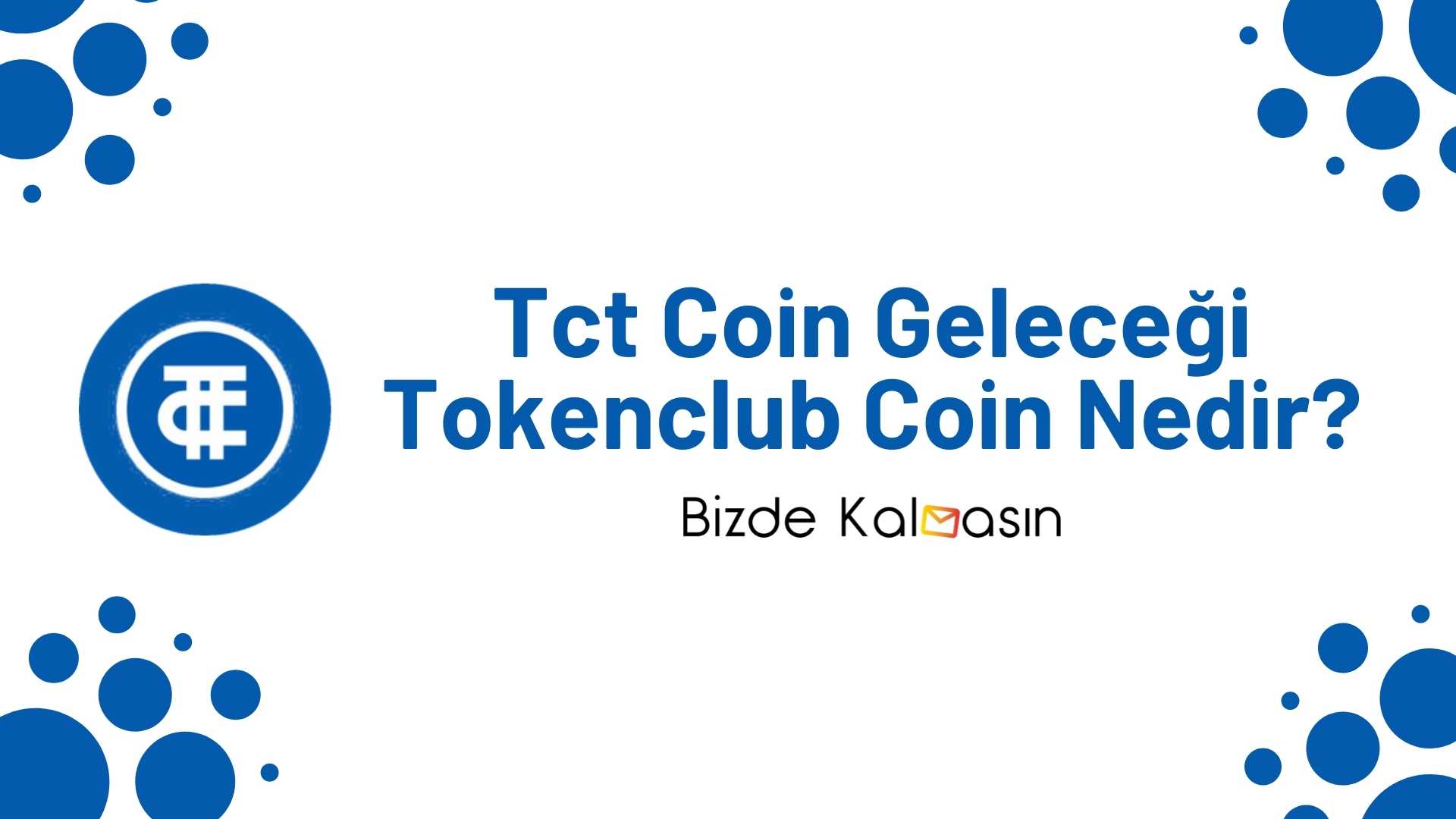 Tct Inu Coin Tct Coin Yorum - TokenClub Coin Geleceği 2025 - Bizde Kalmasın