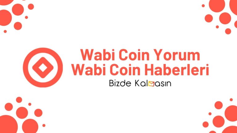 Wabi Coin Yorum – WabiNews Coin Geleceği 2022 