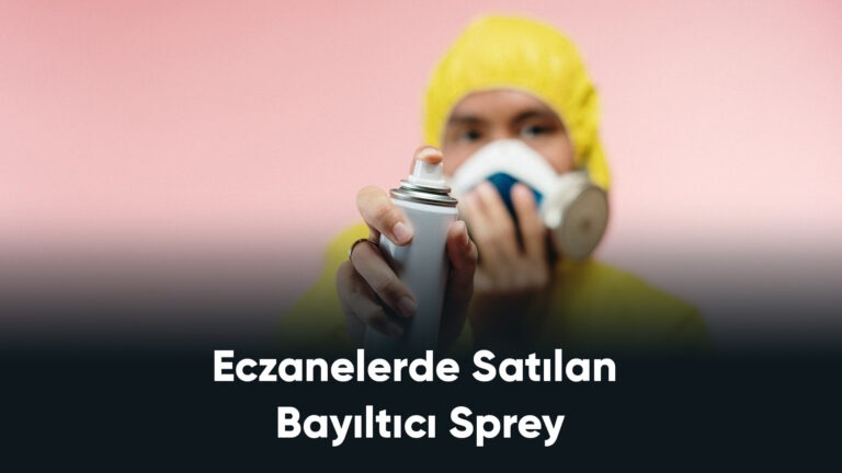 Eczanelerde Satılan Bayıltıcı Sprey Fiyatları – Kullanmak Yasak Mı?